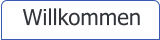 Willkommen